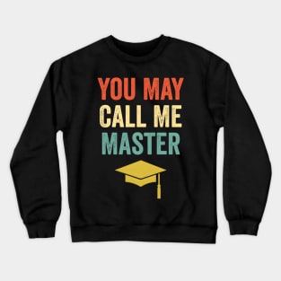 You May Call Me Master Masters Degree Mba Graduation Crewneck Sweatshirt